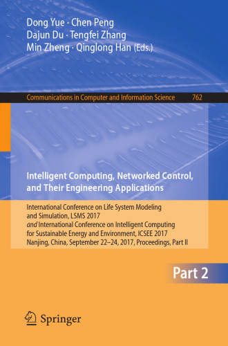 Intelligent Computing, Networked Control, and Their Engineering Applications: International Conference on Life System Modeling and Simulation, LSMS 2017 and International Conference on Intelligent Computing for Sustainable Energy and Environment, ICSEE 2017, Nanjing, China, September 22-24, 2017, Proceedings, Part II