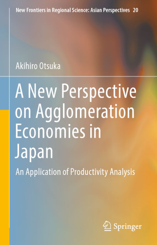  A New Perspective on Agglomeration Economies in Japan: An Application of Productivity Analysis