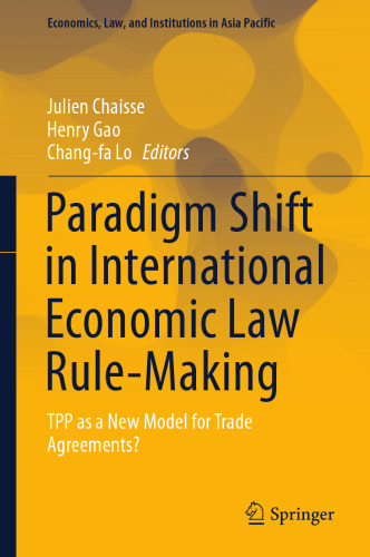  Paradigm Shift in International Economic Law Rule-Making: TPP as a New Model for Trade Agreements?