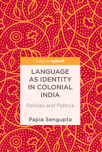  Language as Identity in Colonial India: Policies and Politics