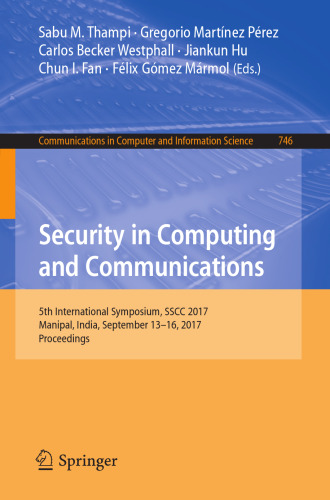  Security in Computing and Communications: 5th International Symposium, SSCC 2017, Manipal, India, September 13–16, 2017, Proceedings
