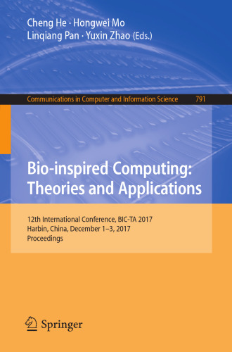  Bio-inspired Computing: Theories and Applications: 12th International Conference, BIC-TA 2017, Harbin, China, December 1–3, 2017, Proceedings
