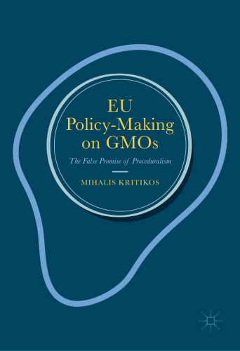  EU Policy-Making on GMOs: The False Promise of Proceduralism