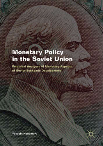  Monetary Policy in the Soviet Union: Empirical Analyses of Monetary Aspects of Soviet Economic Development