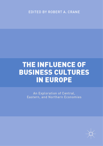  The Influence of Business Cultures in Europe: An Exploration of Central, Eastern, and Northern Economies