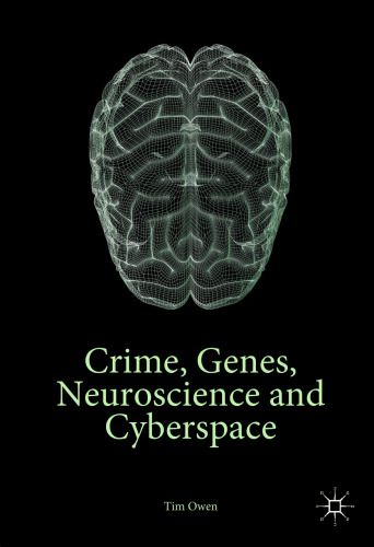  Crime, Genes, Neuroscience and Cyberspace