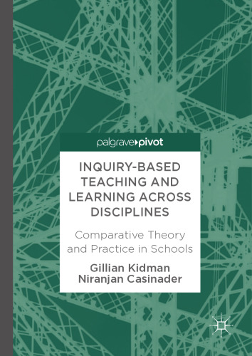  Inquiry-Based Teaching and Learning across Disciplines: Comparative Theory and Practice in Schools