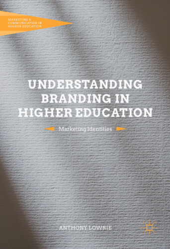  Understanding Branding in Higher Education: Marketing Identities