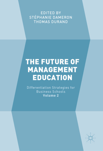  The Future of Management Education: Volume 2: Differentiation Strategies for Business Schools