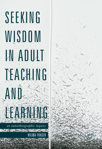  Seeking Wisdom in Adult Teaching and Learning: An Autoethnographic Inquiry