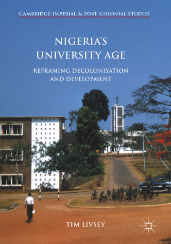  Nigeria’s University Age: Reframing Decolonisation and Development
