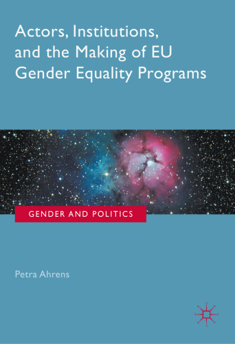  Actors, Institutions, and the Making of EU Gender Equality Programs 