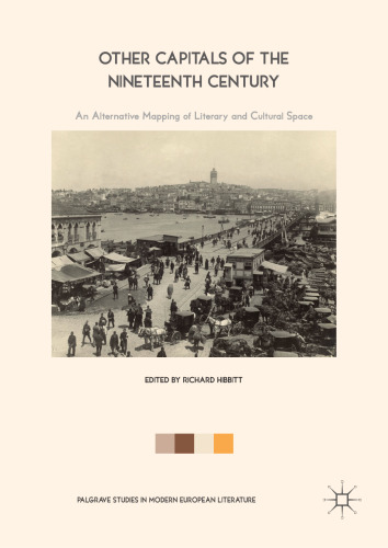  Other Capitals of the Nineteenth Century: An Alternative Mapping of Literary and Cultural Space