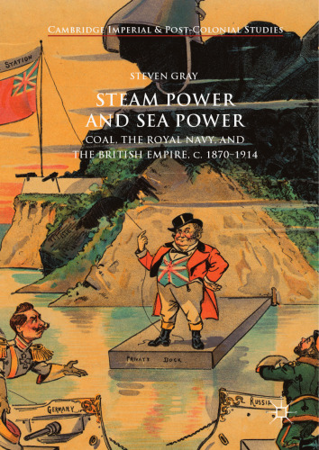  Steam Power and Sea Power: Coal, the Royal Navy, and the British Empire, c. 1870-1914