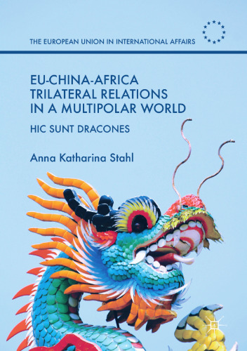  EU-China-Africa Trilateral Relations in a Multipolar World: Hic Sunt Dracones