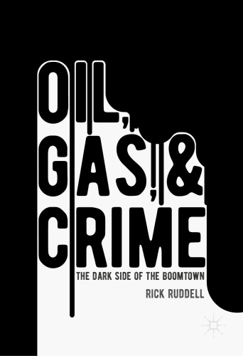  Oil, Gas, and Crime: The Dark Side of the Boomtown