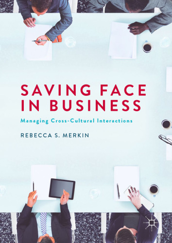  Saving Face in Business: Managing Cross-Cultural Interactions