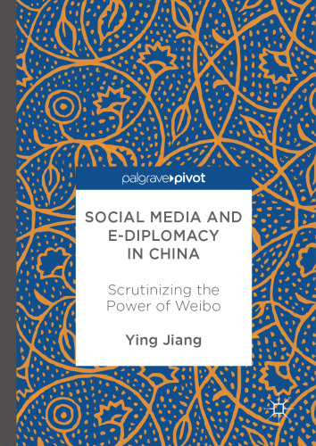  Social Media and e-Diplomacy in China: Scrutinizing the Power of Weibo