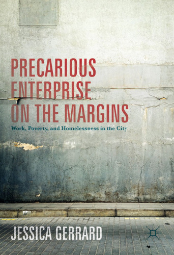  Precarious Enterprise on the Margins: Work, Poverty, and Homelessness in the City