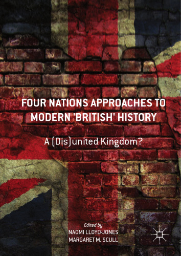 Four Nations Approaches to Modern 'British' History: A (Dis)United Kingdom?