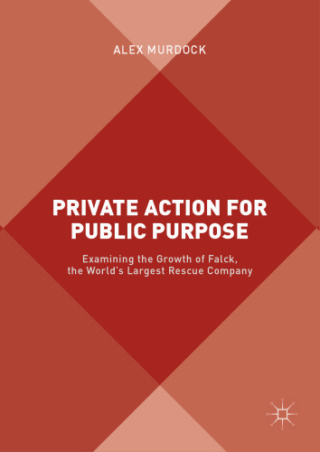  Private Action for Public Purpose: Examining the Growth of Falck, the World’s Largest Rescue Company