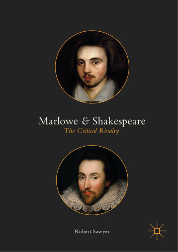  Marlowe and Shakespeare: The Critical Rivalry