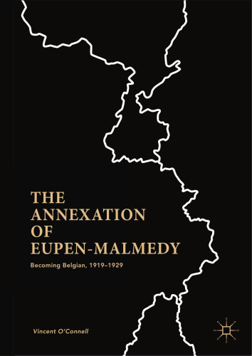 The Annexation of Eupen-Malmedy: Becoming Belgian, 1919–1929