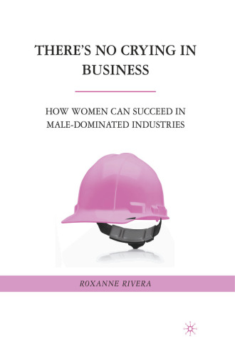 There’s No Crying in Business: How Women Can Succeed in Male-Dominated Industries