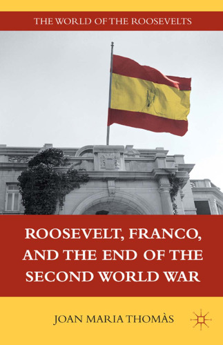Roosevelt, Franco, and the End of the Second World War