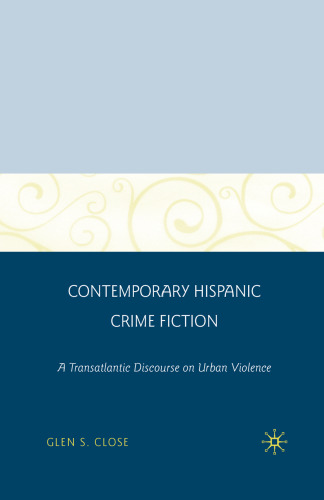 Contemporary Hispanic Crime Fiction: A Transatlantic Discourse on Urban Violence