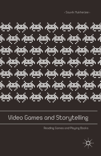  Video Games and Storytelling: Reading Games and Playing Books
