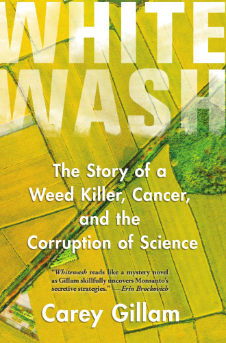  Whitewash: The Story of a Weed Killer, Cancer, and the Corruption of Science