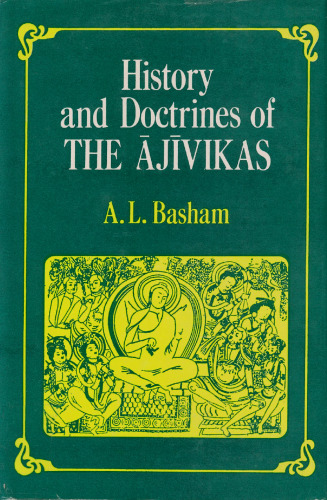 History and Doctrines of the Ajivikas: A Vanished Indian Religion