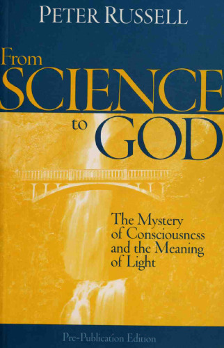 From Science to God: A Physicist’s Journey into the Mystery of Consciousness