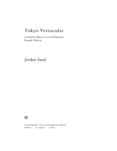 Tokyo Vernacular: Common Spaces, Local Histories, Found Objects