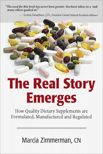 The Real Story Emerges: How Quality Dietary Supplements are Formulated, Manufactured and Regulated