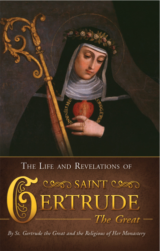 Life and Revelations of St. Gertrude the Great (with Supplemental Reading: A Brief Life of Christ)
