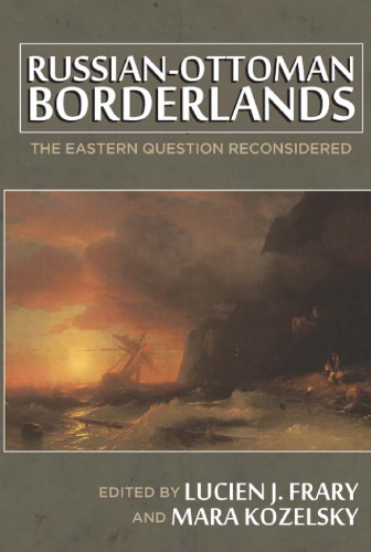Russian-Ottoman Borderlands: The Eastern Question Reconsidered