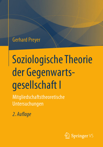  Soziologische Theorie der Gegenwartsgesellschaft I: Mitgliedschaftstheoretische Untersuchungen