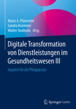 Digitale Transformation von Dienstleistungen im Gesundheitswesen III: Impulse für die Pflegepraxis