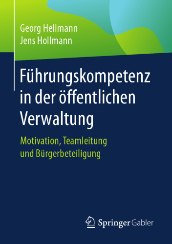 Führungskompetenz in der öffentlichen Verwaltung: Motivation, Teamleitung und Bürgerbeteiligung