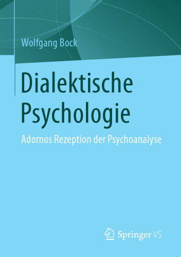  Dialektische Psychologie: Adornos Rezeption der Psychoanalyse
