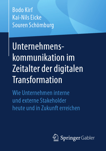 Unternehmenskommunikation im Zeitalter der digitalen Transformation: Wie Unternehmen interne und externe Stakeholder heute und in Zukunft erreichen
