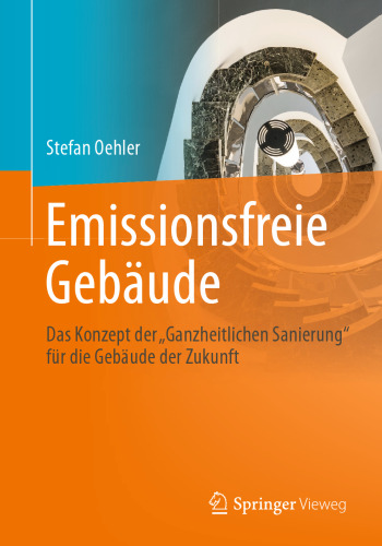  Emissionsfreie Gebäude: Das Konzept der „Ganzheitlichen Sanierung“ für die Gebäude der Zukunft