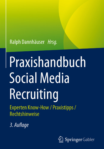  Praxishandbuch Social Media Recruiting: Experten Know-How / Praxistipps / Rechtshinweise