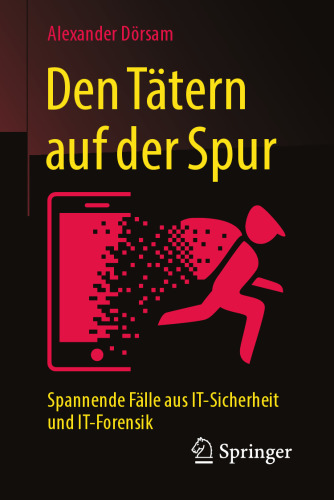  Den Tätern auf der Spur: Spannende Fälle aus IT-Sicherheit und IT-Forensik