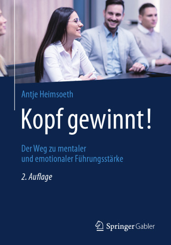  Kopf gewinnt!: Der Weg zu mentaler und emotionaler Führungsstärke