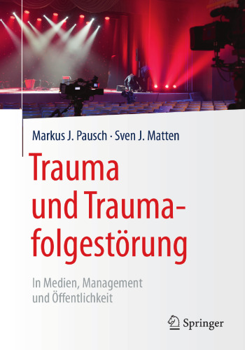 Trauma und Traumafolgestörung: In Medien, Management und Öffentlichkeit