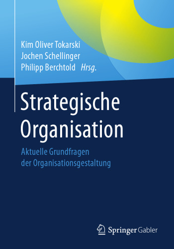 Strategische Organisation: Aktuelle Grundfragen der Organisationsgestaltung