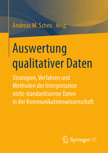  Auswertung qualitativer Daten: Strategien, Verfahren und Methoden der Interpretation nicht-standardisierter Daten in der Kommunikationswissenschaft